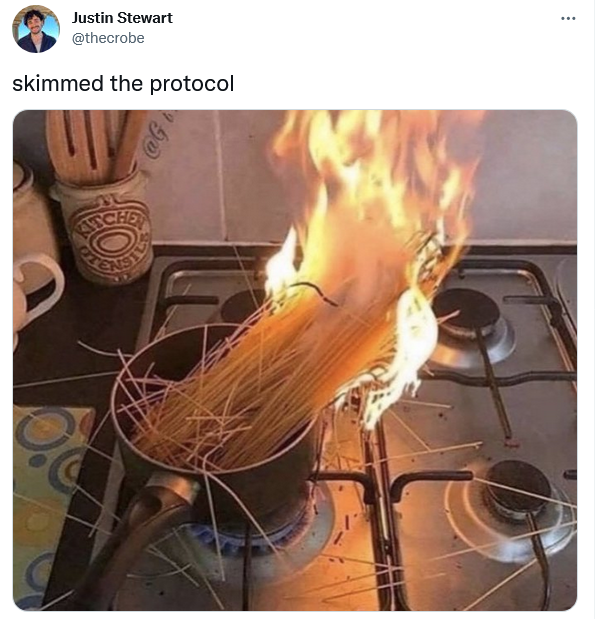 a tweet by Justin Steward @thecrobe where he says he skimmed the protocol. Justin is sharing an image of a pan with uncooked spaghetti on the stove. The spaghetti is on fire.