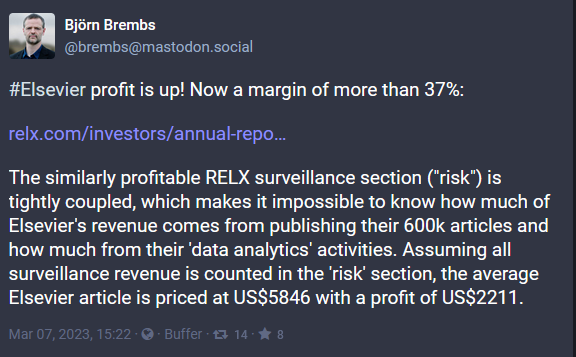 #Elsevier profit is up! Now a margin of more than 37%:  The similarly profitable RELX surveillance section ("risk") is tightly coupled, which makes it impossible to know how much of Elsevier's revenue comes from publishing their 600k articles and how much from their 'data analytics' activities. Assuming all surveillance revenue is counted in the 'risk' section, the average Elsevier article is priced at US$5846 with a profit of US$2211.